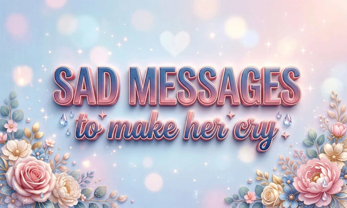 sad-messages-to-make-her-cry